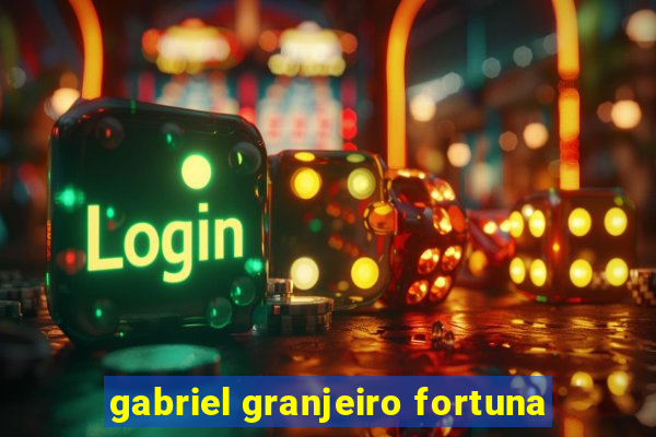 gabriel granjeiro fortuna